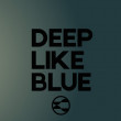 Deep Like Blue