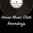 HOUSE.MUSİC.STATE.RECORDINGS